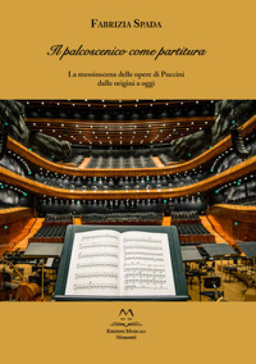 Il palcoscenico come partitura. La messinscena delle opere di Puccini dalle origini a oggi