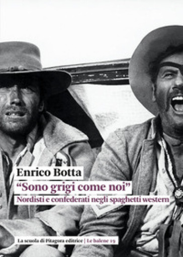 «Sono grigi come noi». Nordisti e confederati negli spaghetti western