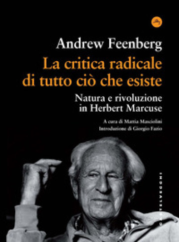 La Critica Radicale Di Tutto Ciò Che Esiste. Natura E Rivoluzione In Herbert Marcuse