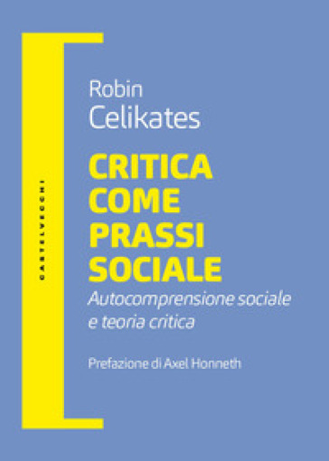 Critica come prassi sociale. Autocomprensione sociale e teoria critica