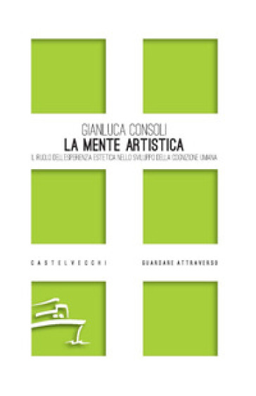 La mente artistica. Il ruolo dell'esperienza estetica nello sviluppo della cognizione umana