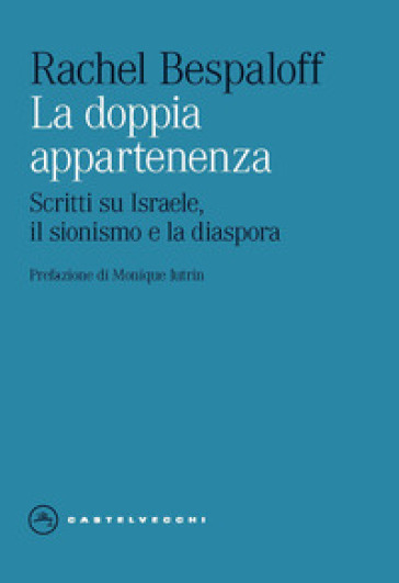 La doppia appartenenza. Scritti su Israele, il sionismo e la diaspora
