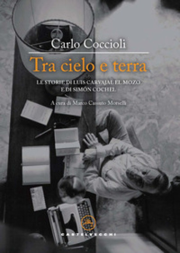 Tra cielo e terra. Le storie di Luis Carvajal el Mozo e di Simón Cochel
