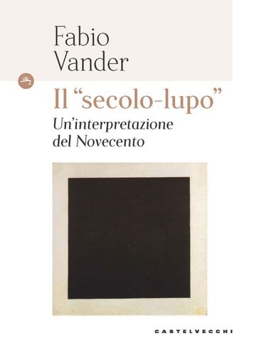 Il "secolo lupo". Un'interpretazione del novecento