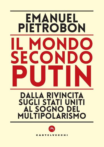 Il mondo secondo putin. Dalla rivincita sugli stati uniti al sogno del multipolarismo