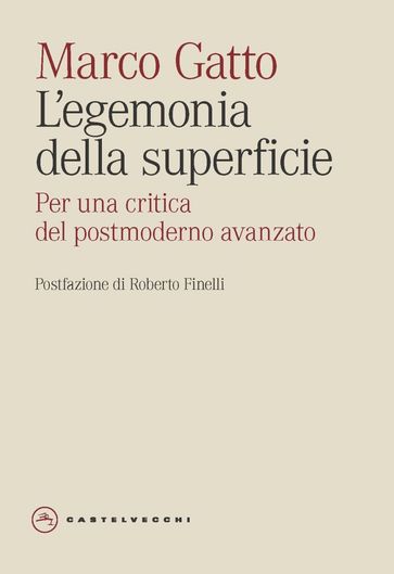 L'egemonia della superficie. Contributi alla critica del postmoderno avanzato