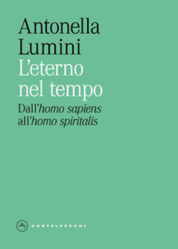 L'eterno nel tempo. Dall'«homo sapiens» all'«homo spiritualis»