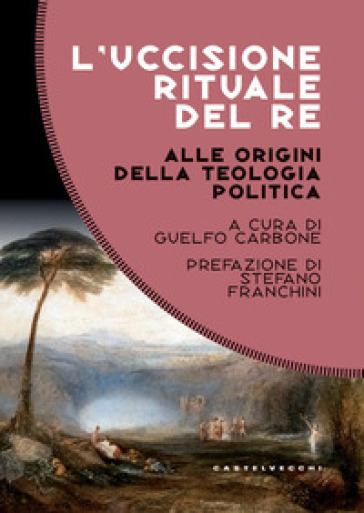Saggi sull'uccisione rituale del re. Alle origini della teologia politica