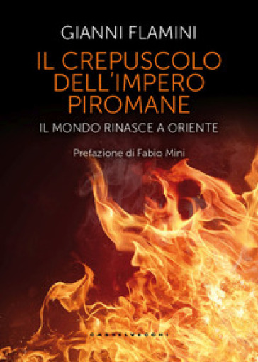 Il crepuscolo dell'Impero piromane. Il mondo rinasce a Oriente