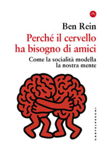 PERCH&Eacute; IL CERVELLO HA BISOGNO DI AMICI.