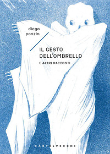 Il gesto dell'ombrello. E altri racconti