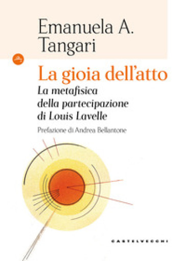 La gioia dell'atto. La metafisica della partecipazione di Louis Lavelle