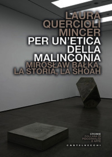 Per un'etica della malinconia. Miroslaw Balka, la storia, la Shoah