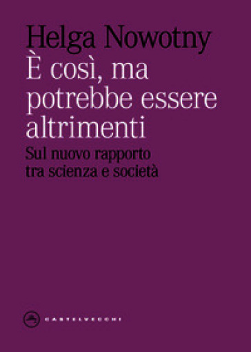 È così, ma potrebbe essere altrimenti. Sul nuovo rapporto tra scienza e società