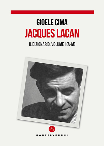 Jacques Lacan. Il dizionario. Vol. 1: A-M