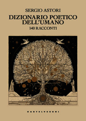 Dizionario poetico dell'umano. 140 racconti