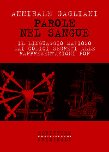 Parole nel sangue. Il linguaggio mafioso dai codici segreti alle rappresentazioni pop