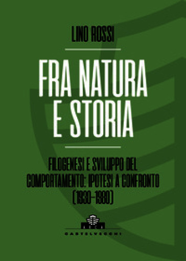 Fra natura e storia. Filogenesi e sviluppo del comportamento: ipotesi a confronto (1930-1980)
