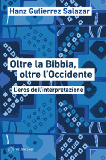 Oltre La Bibbia, Oltre L'occidente. L'eros Dell'interpretazione