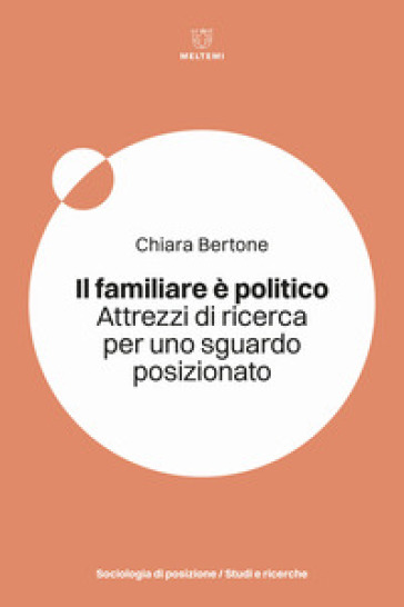 Il familiare è politico. Attrezzi di ricerca per uno sguardo posizionato