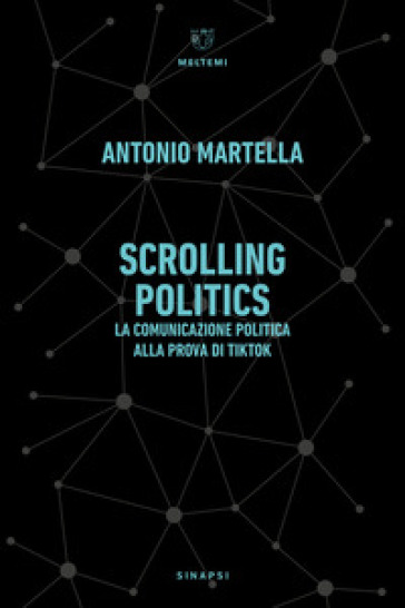 Scrolling politics. La comunicazione politica alla prova di TikTok