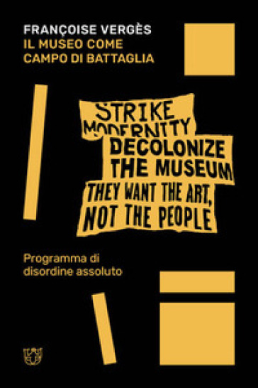 Il Museo Come Campo Di Battaglia. Programma Di Disordine Assoluto