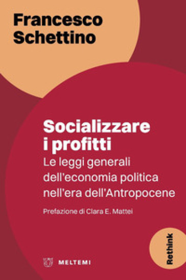 Socializzare I Profitti. Le Leggi Generali Dell’Economia Politica Nell’Era Dell’Antropocene-image