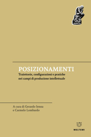 Posizionamenti. Traiettorie, configurazioni e pratiche nei campi di produzione intellettuale