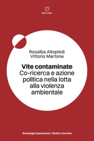 Vite contaminate. Co-ricerca e azione politica nella lotta alla violenza ambientale