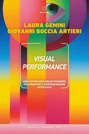 Visual performance. Una sociologia dello sguardo fra pratiche e comunicazione artificiale