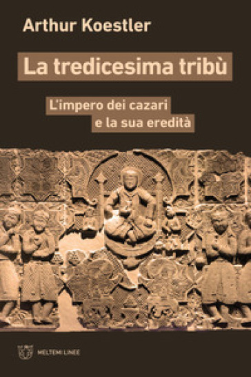 La tredicesima tribù. L'impero dei cazari e la sua eredità