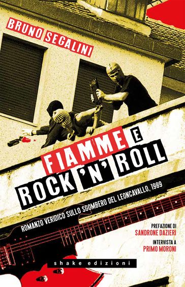 Fiamme e rock'n'roll. Romanzo veridico sullo sgombero del Leoncavallo, 1989