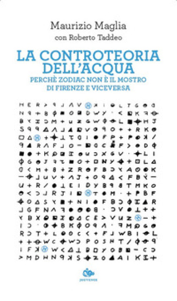 La controteoria dell'acqua. Perché Zodiac non è il Mostro di Firenze e viceversa