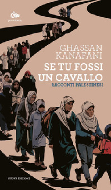 Se tu fossi un cavallo. Racconti palestinesi. Nuova ediz.