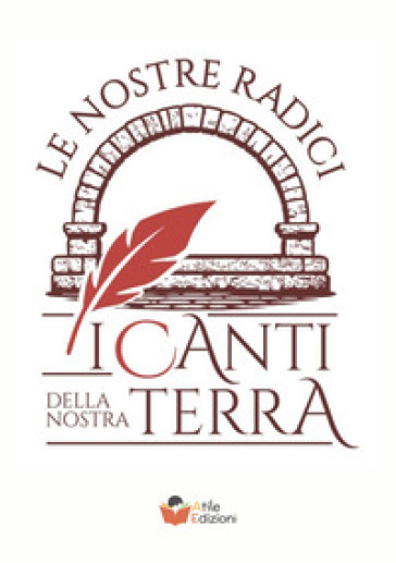 I canti della nostra terra. Le nostre radici