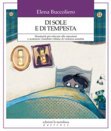 Di sole e di tempesta. Strumenti per educare alle emozioni e sostenere i bambini vittime di violenza assistita