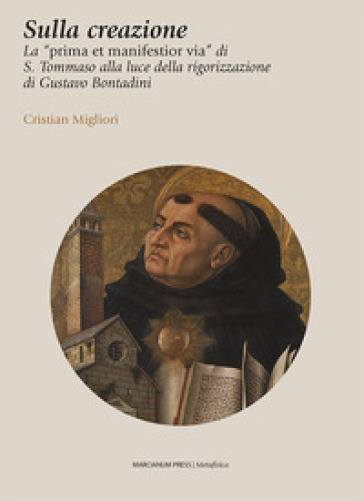 Sulla creazione. La «prima et manifestior via» di S. Tommaso alla luce della rigorizzazione di Gustavo Bontadini