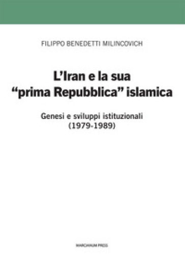 L'iran E La Sua Prima «Prima Repubblica» Islamica. Genesi E Sviluppi Istituzionali (1979-1989)-image