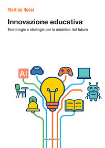 Innovazione didattica. Tecnologie e strategie per la didattica del futuro