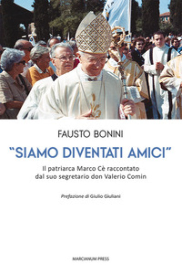 «Siamo diventati amici». Il patriarca Marco Cè raccontato dal suo segretario don Valerio Comin
