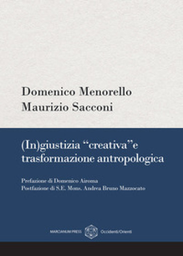 (In)giustizia «creativa» e trasformazione antropologica
