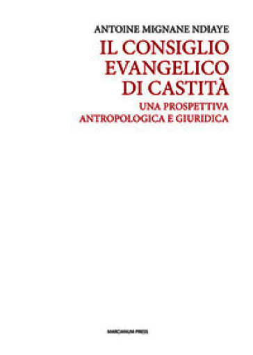 Il consiglio evangelico di castità. Una prospettiva antropologica e giuridica