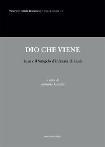 Dio che viene. Luca e il Vangelo d'infanzia di Gesù