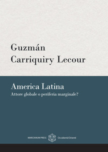 America latina. Attore globale o periferia marginale?