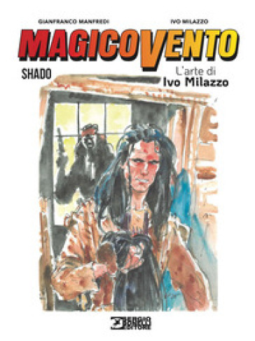 Magico Vento. L'arte di Ivo Milazzo. Vol. 3: Shado