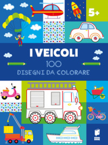 I veicoli. 100 disegni da colorare. Ediz. illustrata