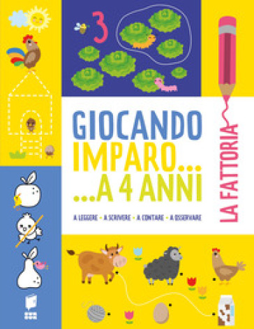 La fattoria. Giocando imparo... a 4 anni. Ediz. illustrata