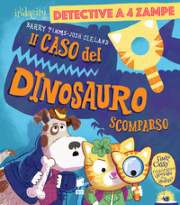 Il caso del dinosauro scomparso. Ediz. a colori