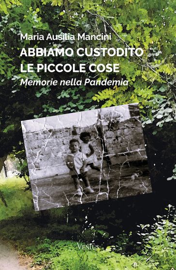 Abbiamo custodito le piccole cose: Memorie nella Pandemia