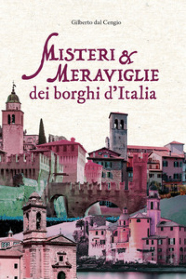 Misteri e meraviglie dei borghi d'Italia